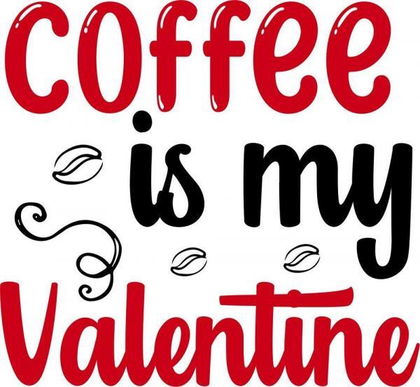 Coffee is my Valentine