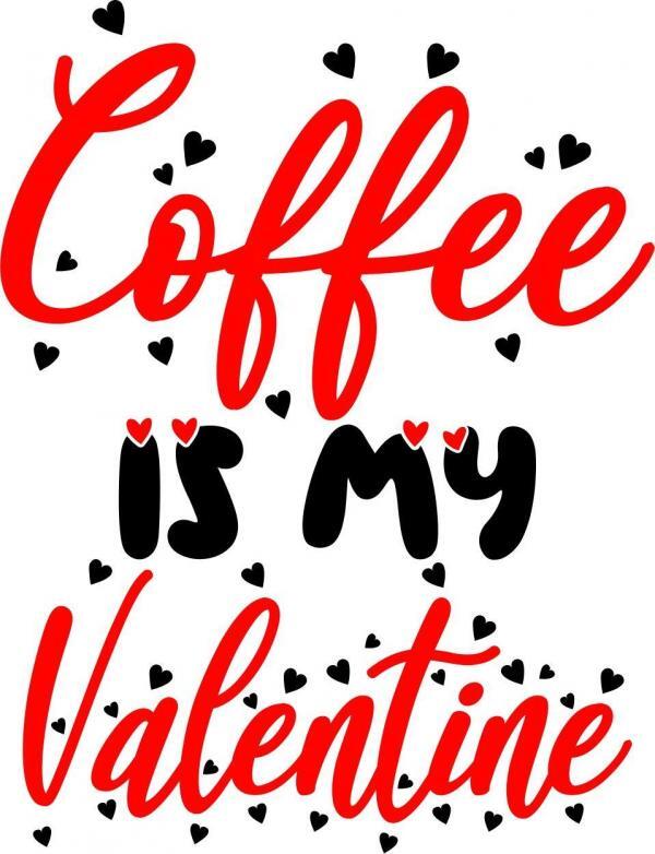 Coffee is my Valentine