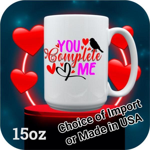 15oz Love Quotes | You Complete Me coffee mug