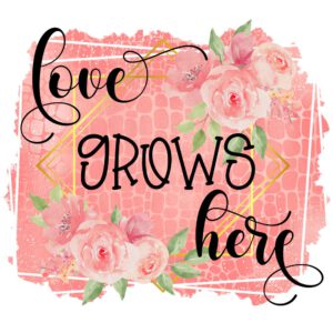 Love Grows Here