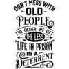 Don't mess with older people humor