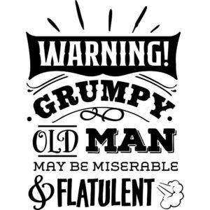 Warning grumpy old man