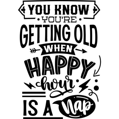 You know your old when happy hour means nap humor
