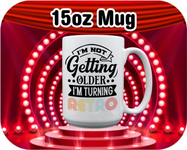Im Not Getting Older .. Retro - Image 7