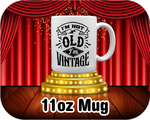 I'm Not Old I'm Vintage - Image 8