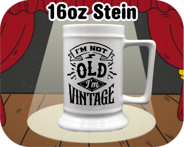I'm Not Old I'm Vintage - Image 4