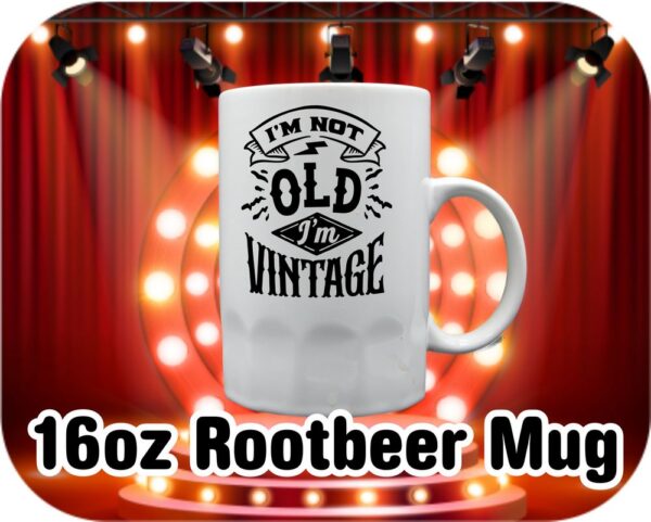I'm Not Old I'm Vintage - Image 6