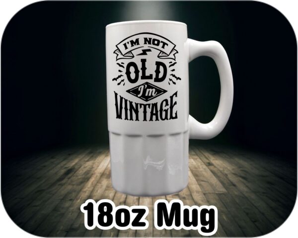 I'm Not Old I'm Vintage - Image 5
