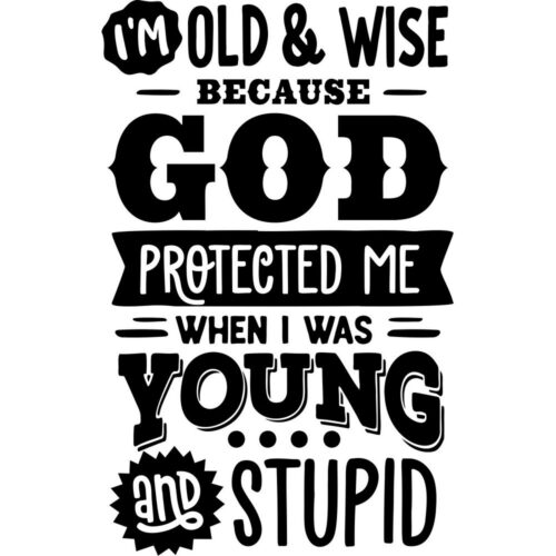 Old and wise because protected when young and stupid