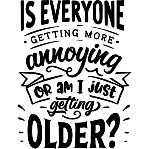 Every gets more annoying or am I getting older