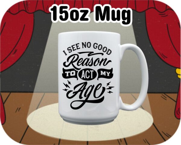 I See No Good Reason | Fun Mugs - Image 7