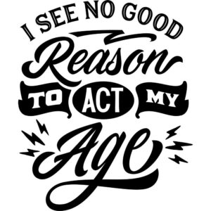 Why Act My Age?
