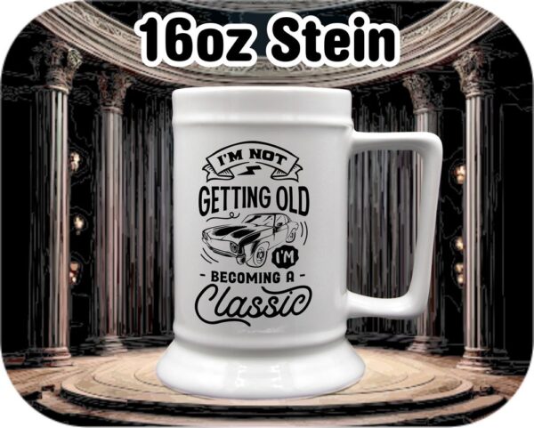 I'm Not Getting Old I'm Becoming Classic - Image 7