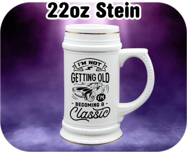I'm Not Getting Old I'm Becoming Classic - Image 6