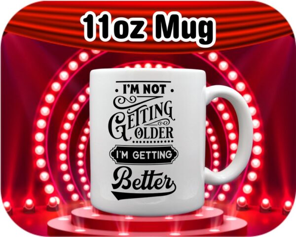 Im Not Getting Older .. Better - Image 8