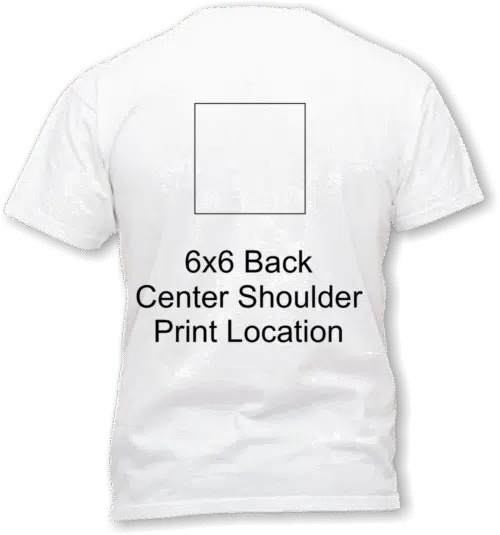 6 x 6 Back center shirt print location